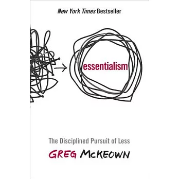 Essentialism: The Disciplined Pursuit of Less