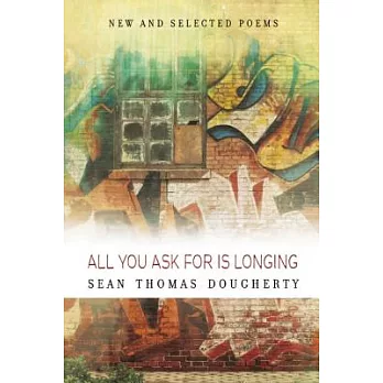All You Ask for Is Longing: New and Selected Poems 1994-2014
