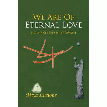 We Are of Eternal Love: No Maki Ish Sheyetawah