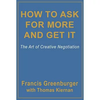 How to Ask for More and Get It: The Art of Creative Negotiation