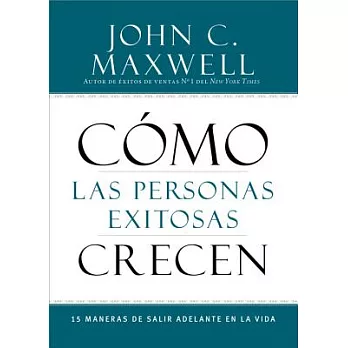 Como las personas exitosas crecen / How Successful People Are Developed: 15 maneras de salir adelante en la vida / 15 Ways to Ge