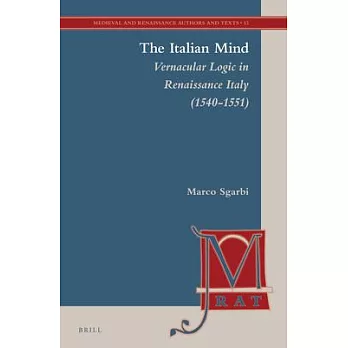 The Italian Mind: Vernacular Logic in Renaissance Italy (1540-1551)