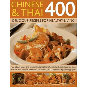 Chinese and Thai 400: Delicious Recipes for Healthy Living- Tempting, Spicy and Aromatic Dishes from South-east Asia, Adapted in