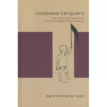 Voiceless Vanguard: The Infantilist Aesthetic of the Russian Avant-Garde