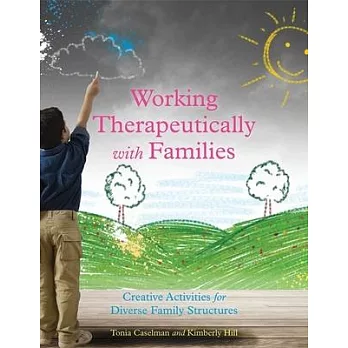 Working Therapeutically With Families: Creative Activities for Diverse Family Structures