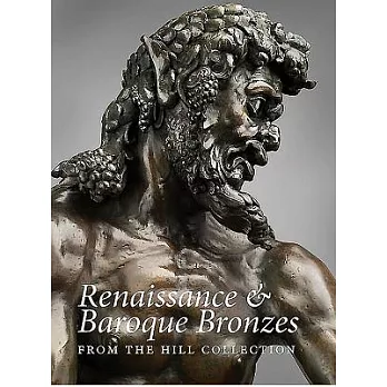 Renaissance & Baroque Bronzes: From the Hill Collection