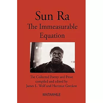 Sun Ra: The Immeasurable Equation: the Collected Poetry and Prose