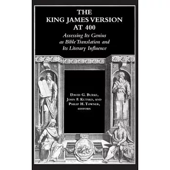 The King James Version at 400: Assessing Its Genius as Bible Translation and Its Literary Influence