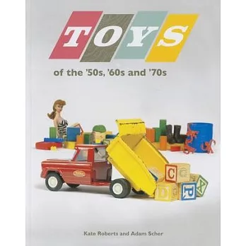 Toys of the ’50s, ’60s, and ’70s