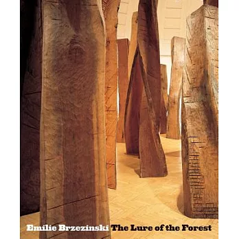 Emilie Brzezinksi: The Lure of the Forest: Sculpture 1979-2013