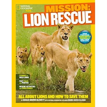 Mission : lion rescue:  all about lions and how to save them /