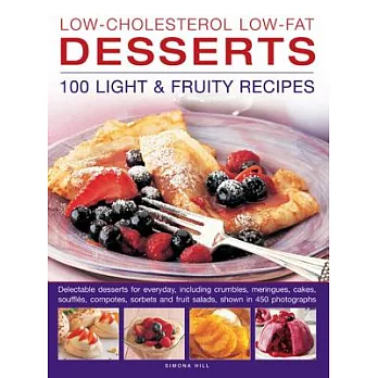 Low-Cholesterol Low-Fat Desserts: 100 Light & Fruity Recipes