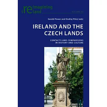 Ireland and the Czech Lands: Contacts and Comparisons in History and Culture