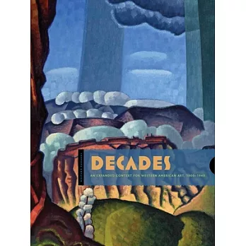 Decades: An Expanded Context for Western American Art, 1900-1940