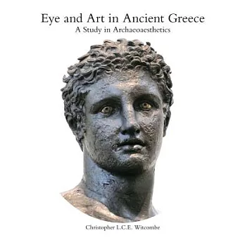 Eye and Art in Ancient Greece: Studies in Archaeoaesthetics