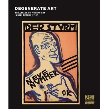 Degenerate Art: The Attack on Modern Art in Nazi Germany, 1937