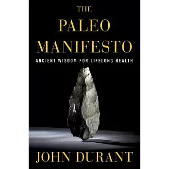 The Paleo Manifesto: Ancient Wisdom for Lifelong Health