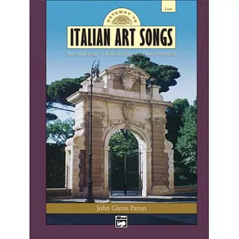Gateway to Italian Art Songs: An Anthology of Italian Song and Interpretation :  Low Voice
