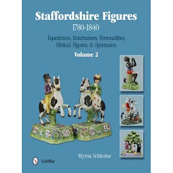 Staffordshire Figures 1780-1840: Equestrians, Entertainers, Personalities, Biblical Figures, & Sportsmen