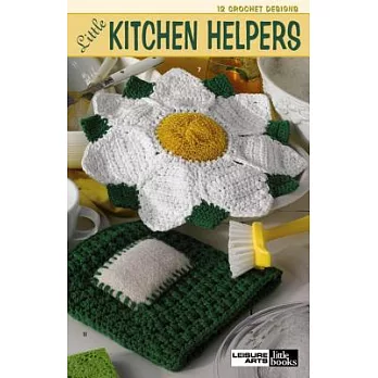 Little Kitchen Helpers: 12 Crochet Designs