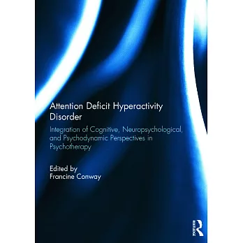 Attention Deficit Hyperactivity Disorder: Integration of Cognitive, Neuropsychological, and Psychodynamic Perspectives in Psychotherapy