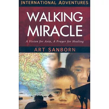 Walking Miracle: A Vision for Asia, A Prayer for Healing