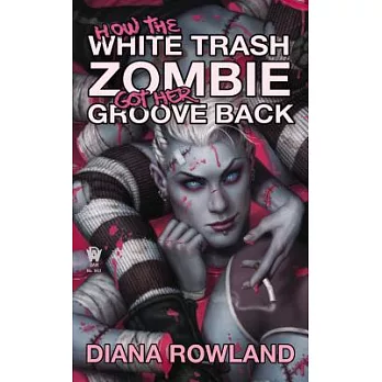 How the White Trash Zombie Got Her Groove Back