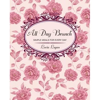 All Day Brunch: Simple Meals for Every Day