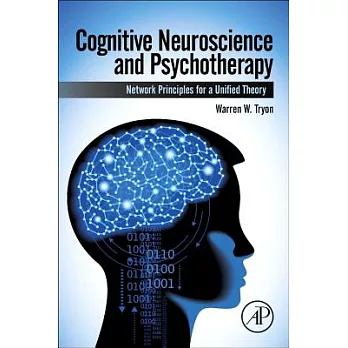 Cognitive Neuroscience and Psychotherapy: Network Principles for a Unified Theory