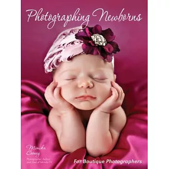 Photographing Newborns: For Boutique Photographers