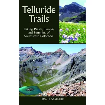 Telluride Trails: Hiking Passes, Loops, and Summits of Southwest Colorado