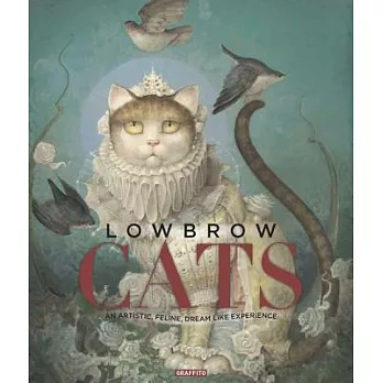 Lowbrow Cats: An Artistic, Feline, Dream-Like Experience