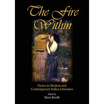 The Fire Within: Desire in Modern and Contemporary Italian Literature