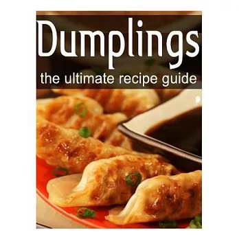 Dumplings: The Ultimate Recipe Guide