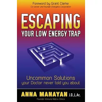 Escaping Your Low Energy Trap: Uncommon Solutions Your Doctor Never Told You About