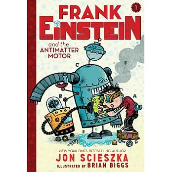 Frank Einstein 1:Frank Einstein and the antimatter motor
