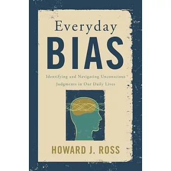Everyday Bias: Identifying and Overcoming Unconscious Judgements in Our Daily Lives