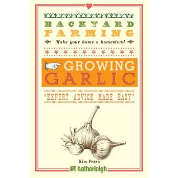Backyard Farming: Growing Garlic: ＂Expert Advice Made Easy＂