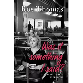 Was It Something I Said?: Misadventures in Suburbia