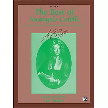The Best of Arcangelo Corelli 2nd Violin: Concerto Grossi for String Orchestra or String Quartet
