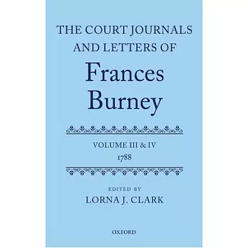The Court Journals and Letters of Frances Burney: Volume III and IV: 1788