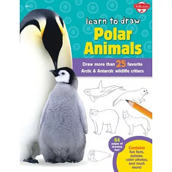 Learn to Draw Polar Animals: Draw More Than 25 Favorite Arctic & Antarctic Wildlife Critters