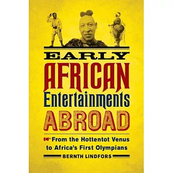 Early African Entertainments Abroad: From the Hottentot Venus to Africa’s First Olympians