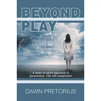 Beyond Play: A Down-to-earth Approach to Governance, Risk and Compliance