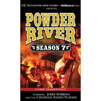 Powder River - Season Seven: A Radio Dramatization: Library Edition