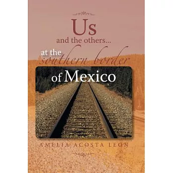 Us and the Others...at the Southern Border of Mexico