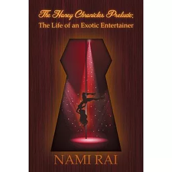 The Honey Chronicles Prelude: The Life of an Exotic Entertainer
