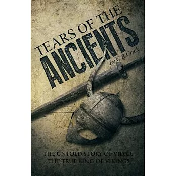 Tears of the Ancients: The Untold Story of Vidar, the True King of Vikings