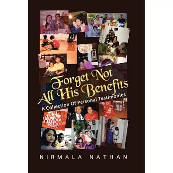 Forget Not All His Benefits: A Collection of Personal Testimonies