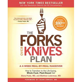 The Forks Over Knives Plan: How to Transition to the Life-Saving, Whole-Food, Plant-Based Diet